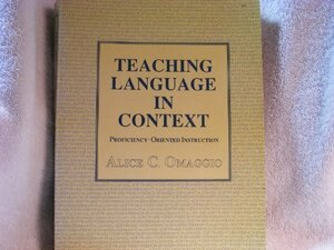 Teaching Language in Context: Proficiency-Oriented Instruction by Alice C. Omaggio Hadley