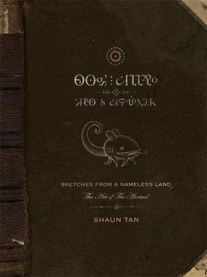 Sketches from a Nameless Land: The Art of The Arrival by Shaun Tan