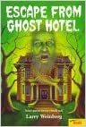 Escape from Ghost Hotel by Larry Weinberg