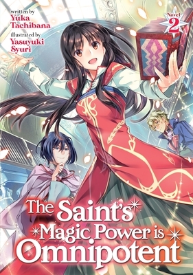 The Saint's Magic Power Is Omnipotent, Volume 2 by Yuka Tachibana
