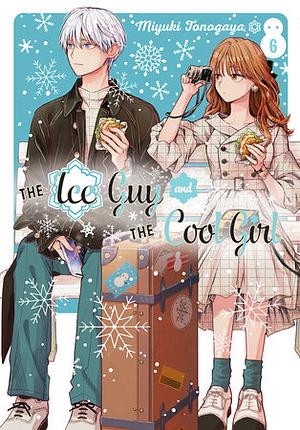 Ice Guy & Cool Girl, Vol. 6 by Miyuki Tonogaya