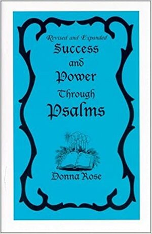 Success and Power Through Psalms: Revised and Expanded by Donna Rose