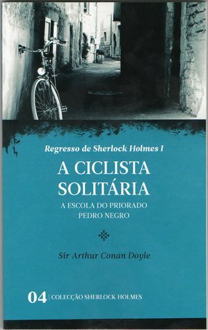A Ciclista Solitária * A Escola do Priorado * Pedro Negro by Arthur Conan Doyle