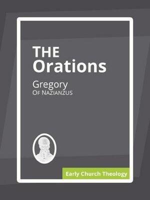 The Orations by Gregory of Nazianzus