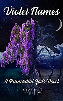 Violet Flames: Primordial Gods Book 1 by P.S. Nail