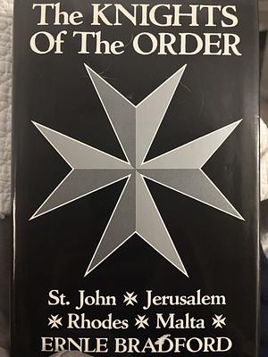 The Knights of the Order by Ernle Bradford