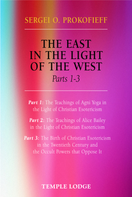 The East in the Light of the West: Parts 1-3 by Sergei O. Prokofieff
