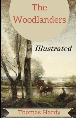 The Woodlanders Illustrated by Thomas Hardy