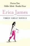 Three Great Novels: Precious Time / Hidden Talents / Paradise House by Erica James