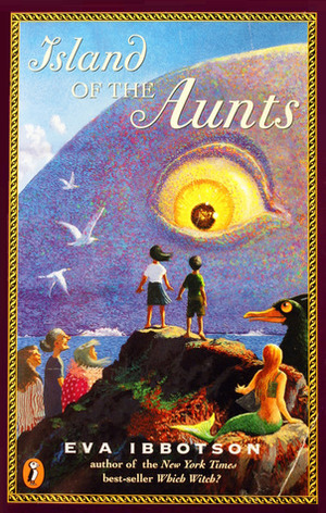 Island of the Aunts by Eva Ibbotson
