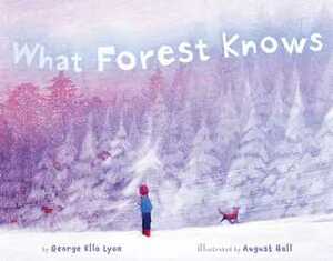 What Forest Knows by August Hall, George Ella Lyon
