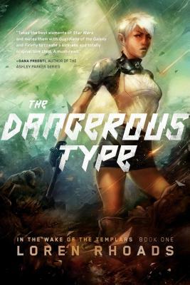The Dangerous Type: In the Wake of the Templars, Book One by Loren Rhoads