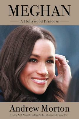 Meghan: A Hollywood Princess by Andrew Morton