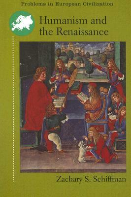 Humanism and the Renaissance by Zachary S. Schiffman