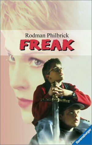 Freak by Rodman Philbrick, William Rodman Philbrick