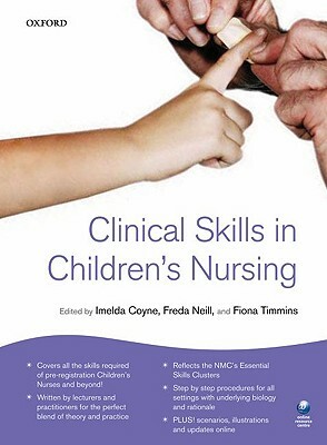 Clinical Skills for Children's Nursing by Imelda Coyne, Fiona Timmins, Freda Neill