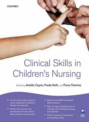 Clinical Skills for Children's Nursing by Freda Neill, Imelda Coyne, Fiona Timmins