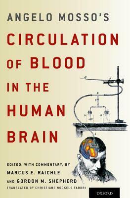 Angelo Mosso's Circulation of Blood in the Human Brain by Gordon M. Shepherd, Marcus E. Raichle