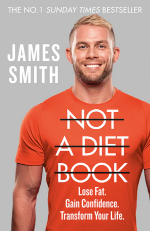 Not a Diet Book: Take Control. Gain Confidence. Change Your Life. by James Smith