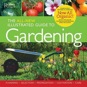 The All-New Illustrated Guide to Gardening: Planning, Selection, Propagation, Organic Solutions by Trevor Cole