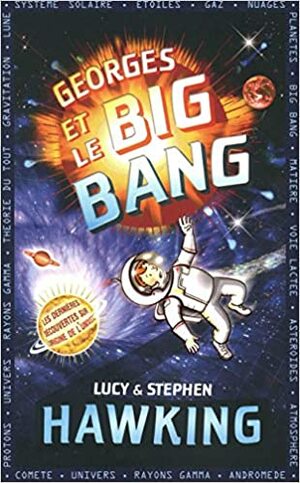 Georges et le Big Bang by Lucy Hawking, Stephen Hawking