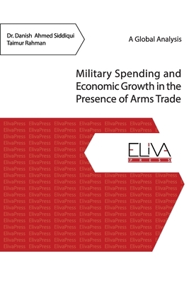 Military Spending and Economic Growth in the Presence of Arms Trade by Danish Ahmed Siddiqui, Taimur Rahman