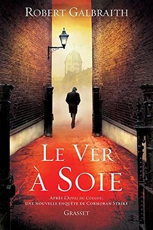 Le Ver à soie by Robert Galbraith