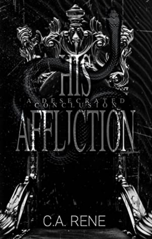 His Affliction  by C.A. Rene