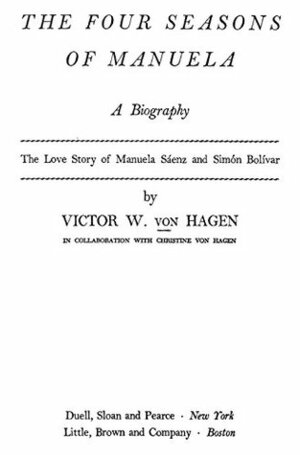 The Four Seasons of Manuela: A Biography (The Love Story of Manuela Sáenz And Simón Bolívar) by Victor Wolfgang von Hagen