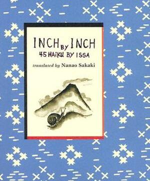 Inch by Inch: 45 Haiku by Issa by Kobayashi Issa