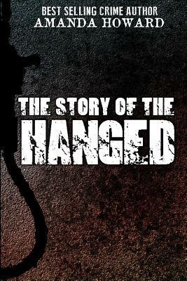 The Story of the Hanged by Amanda Howard