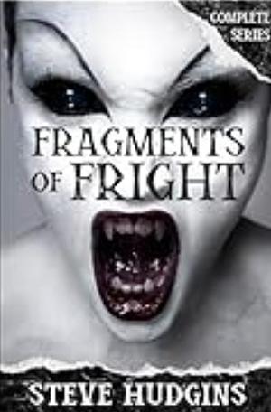 Fragments of Fright Complete Series (117 Scary Tales) by Steve Hudgins