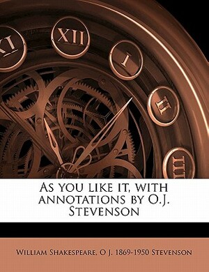 As You Like It, with Annotations by O.J. Stevenson by O. J. 1869-1950 Stevenson