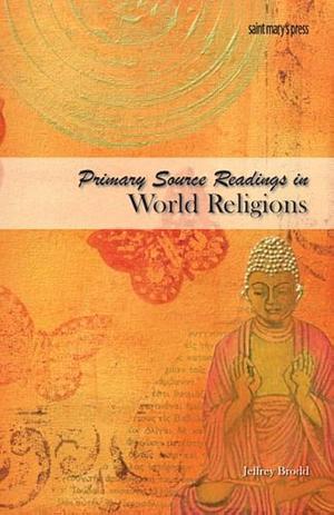 Primary Source Readings in World Religions by Jeffrey Brodd