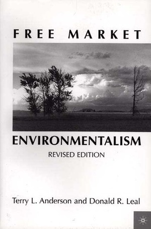 Free Market Environmentalism by Terry L. Anderson, Donald R. Leal