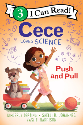 Cece Loves Science: Push and Pull by Shelli R. Johannes, Kimberly Derting, Vashti Harrison