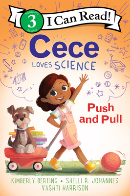 Cece Loves Science: Push and Pull by Vashti Harrison, Kimberly Derting, Shelli R. Johannes