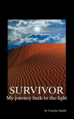 Survivor- My Journey Back to the Light by Carolyn Smith