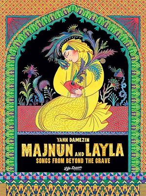 Majnun and Layla: Songs from Beyond the Grave by Yann Damezin, Yann Damezin