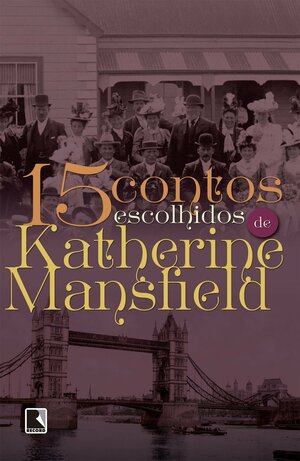 15 contos escolhidos de Katherine Mansfield by Katherine Mansfield