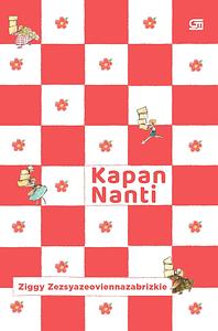 Kapan Nanti by Ziggy Zezsyazeoviennazabrizkie