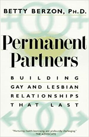 Permanent Partners: Building Gay and Lesbian Relationships That Last by Betty Berzon