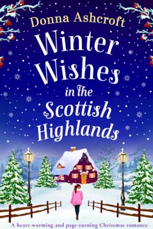 Winter Wishes in the Scottish Highlands  by Donna Ashcroft