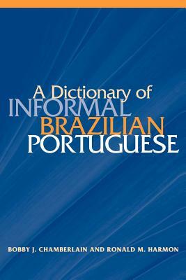 A Dictionary of Informal Brazilian Portuguese with English Index by Bobby J. Chamberlain