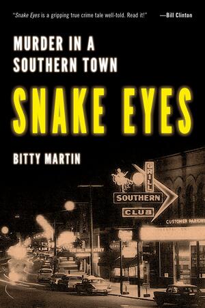 Snake Eyes: Murder in a Southern Town by Bitty Martin