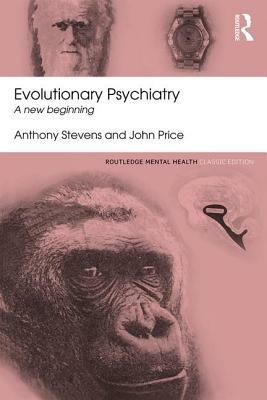 Evolutionary Psychiatry: A new beginning by John Price, Anthony Stevens