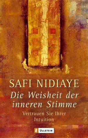 Die Weisheit der inneren Stimme : vertrauen Sie Ihrer Intuition by Safi Nidiaye