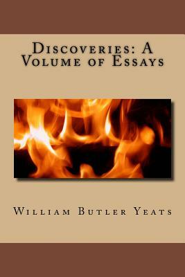 Discoveries: A Volume of Essays by W.B. Yeats