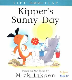 Kipper's Sunny Day: Lift the Flap by Mick Inkpen