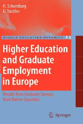 Higher Education and Graduate Employment in Europe: Results from Graduates Surveys from Twelve Countries by Ulrich Teichler, Harald Schomburg